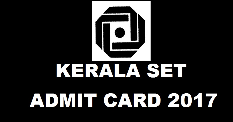 Kerala SET 2017 Admit Card Released| Download KSET Hall Ticket @ www.lbskerala.com For 12th Feb Exam