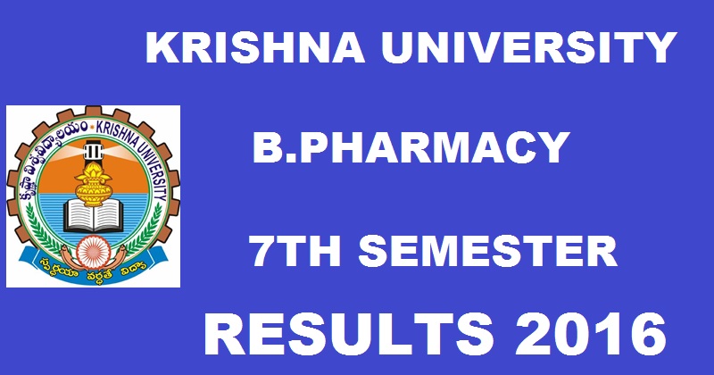 Krishna University B.Pharmacy 7th Sem Results Nov 2016 Declared @ www.krishnauniversity.ac.in