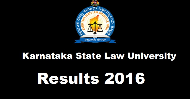 KSLU Karnataka State Law University Results December 2016 Declared @ www.kslu.ac.in For BBA/ LLB/ BA/ LLM/ LLB