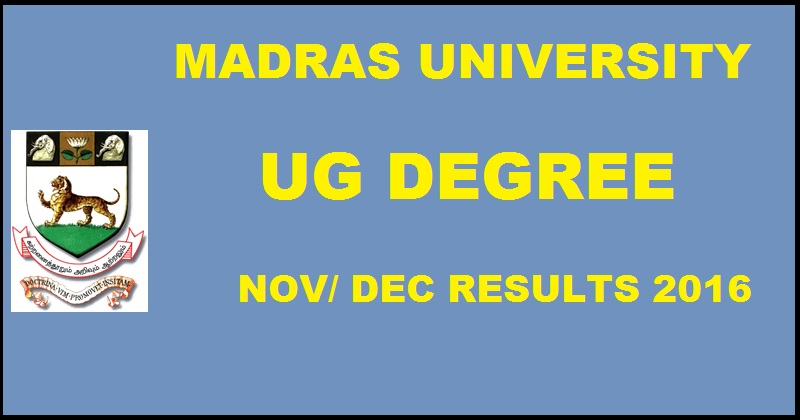 Madras University Results Nov/ Dec 2016 To Be Declared @ www.unom.ac.in Soon For BA B.Com B.Sc BCA BBA