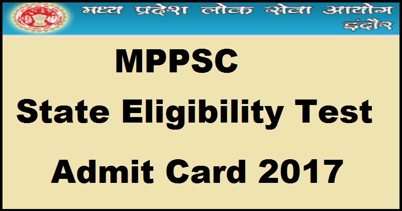 MPPSC SET Admit Card 2017 Released @ mppsc.nic.in| Download MP State Eligibility Test Hall Ticket