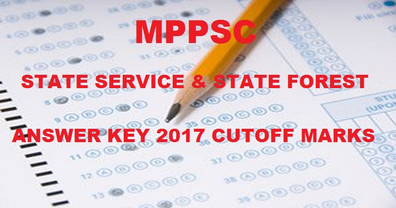 MPPSC State Service & State Forest Official Answer Key 2017 Cutoff Marks Released @ mppsc.nic.in