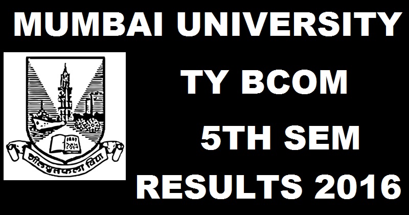 Mumbai University TY BCom 5th Sem Results Nov/ Dec 2016 Declared @ mu.ac.in
