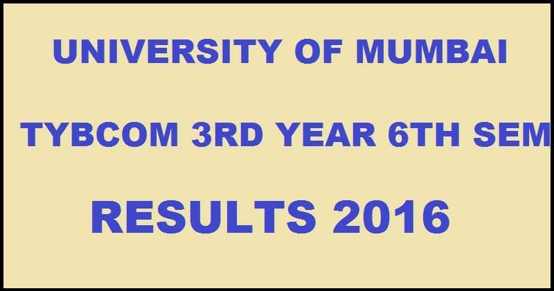 Mumbai University TYBCom Results October 2016 For 3rd Year 6th Sem Declared @ mu.ac.in