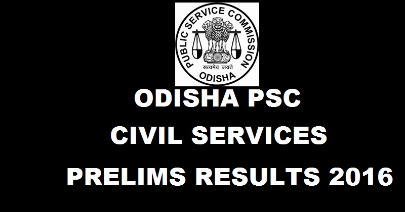 OPSC Odisha Civil Services Prelims Results 2016 Declared @ www.opsc.gov.in