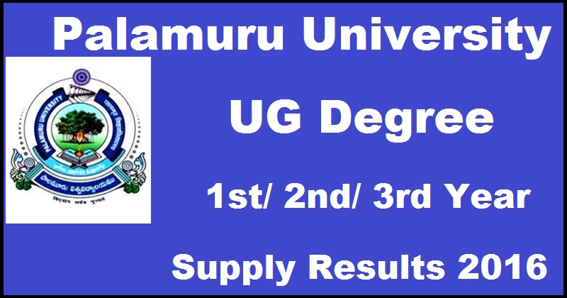 Palamuru University UG Degree Supply Results 2016 For 1st 2nd 3rd Year To Be Declared @ www.palamuruuniversity.com