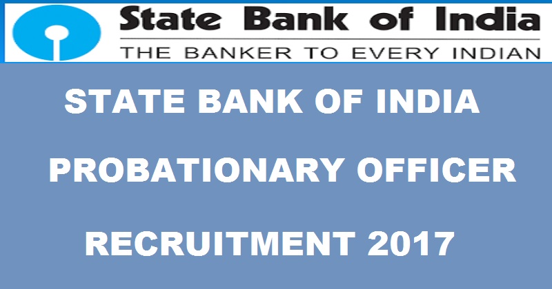 SBI PO Recruitment Notification 2017| Apply For Probationary Officer Post @ www.sbi.co.in