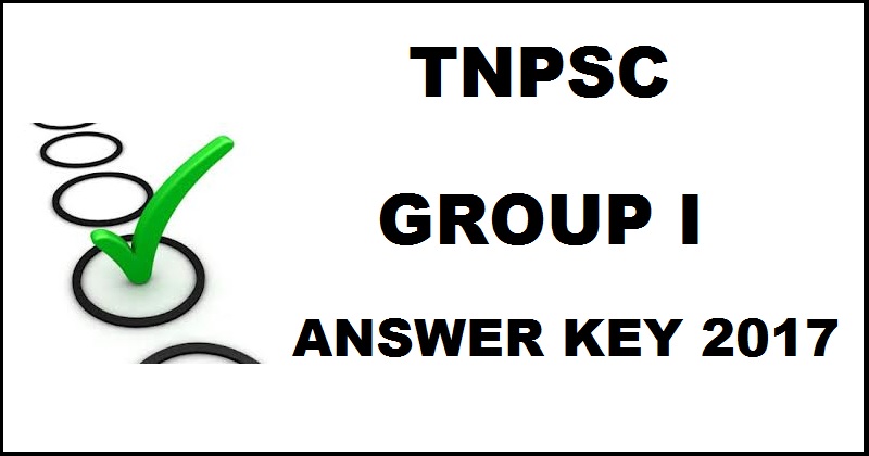 TNPSC Group 1 Answer Key 2017 Cutoff Marks For 19th Feb Exam @ www.tnpsc.gov.in