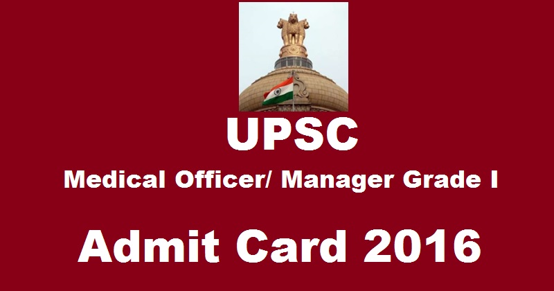 UPSC Admit Card 2017 For Medical Officer & Manager Grade I Download @ upsc.gov.in