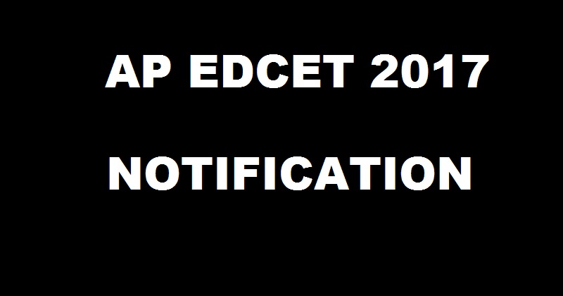 AP EDCET 2017 Notification: Important Dates Apply Online @ sche.ap.gov.in