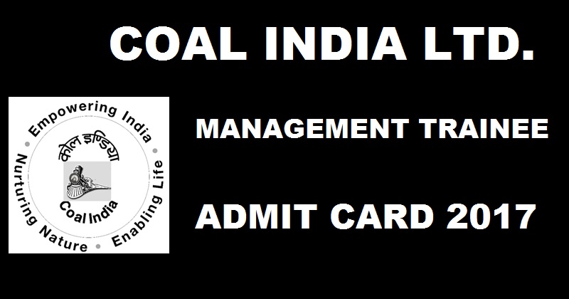 Coal India Limited CIL Management Trainee Admit Card 2017 Released| Download @ www.coalindia.in