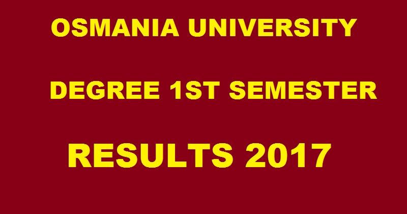 Declared!! OU Degree 1st Sem Results 2017 For BA B.Com B.Sc @ www.osmania.ac.in