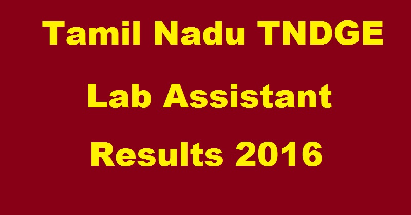 dge2.tn.nic.in: TNDGE Tamil Nadu Lab Assistant Results Merit List 2016 Declared For Screening Test @ dge1.tn.nic.in