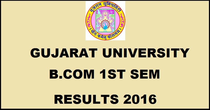 Gujarat University B.Com 1st Sem Results Dec 2016 Declared @ gujaratuniversity.ac.in