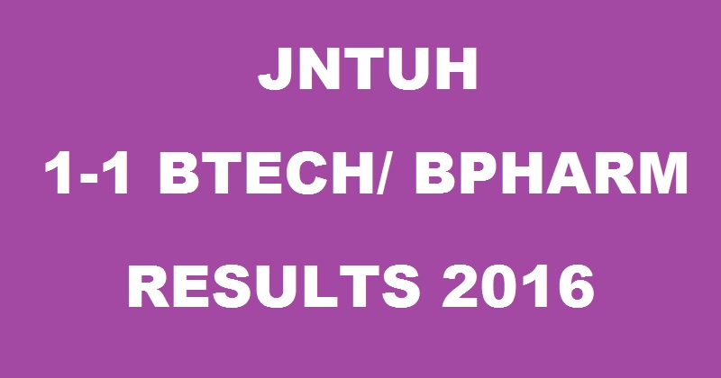 JNTUH 1-1 Results December 2016 For BTech/ BPharm R16 Regular Declared @ jntuhresults.in