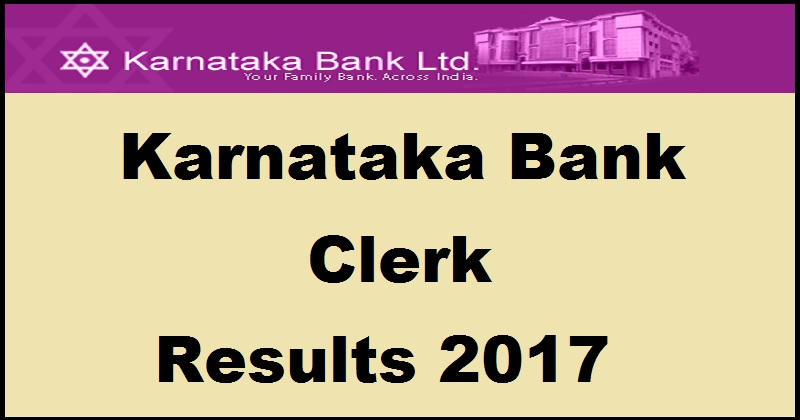 Karnataka Bank Clerk Results 2017 Declared @ www.karnatakabank.com