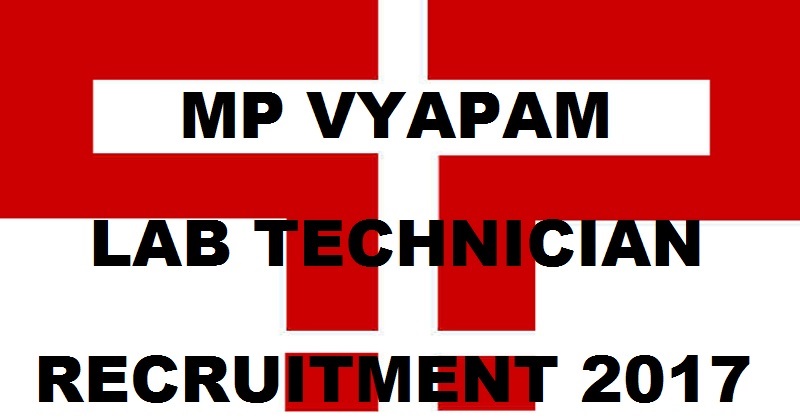 MP Vyapam Lab Technician Group 5 Recruitment 2017| Apply Online @ www.vyapam.nic.in