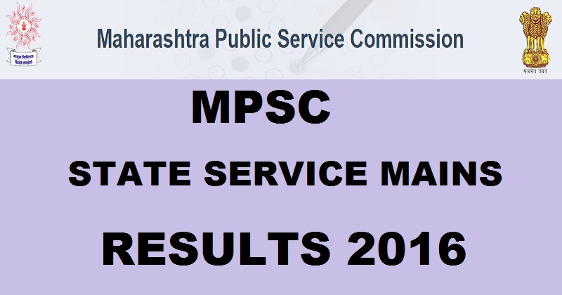 MPSC State Service Mains Results 2016 Declared @ www.mpsc.gov.in| Check Here