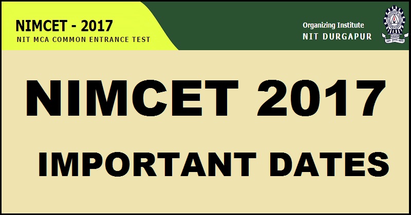 NIMCET 2017: Important Dates Exam Pattern Apply Online @ nimcet2017.nitdgp.ac.in