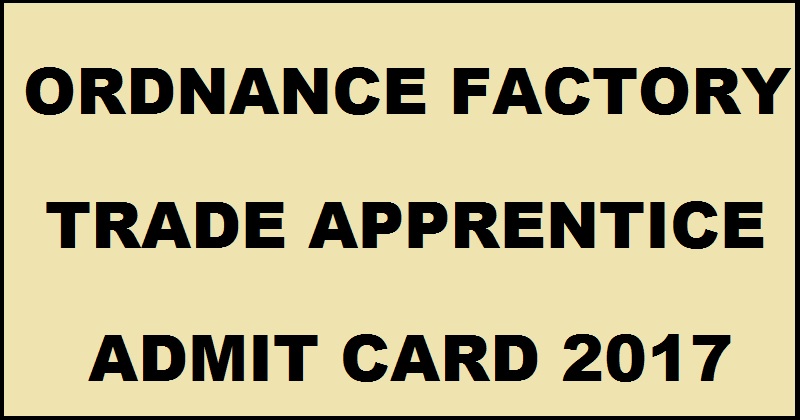 OFB Ordnance Factory Trade Apprentice Admit Card 2017 Released @ ofb.gov.in For 26th March Exam