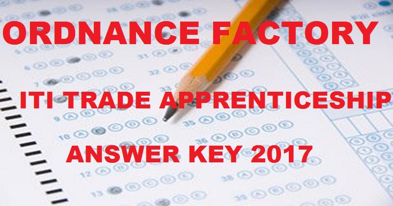 OFB Ordnance Factory Trade Apprentice Answer Key 2017 Cutoff Marks For 26th March Exam