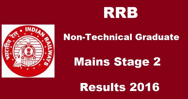 RRB NTPC Stage 2 Results 2016 To Be Declared | Check Non-Technical Graduate Result Soon