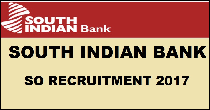 South Indian Bank Specialist Officers - IT Recruitment Notification 2017 Apply Online @ www.southindianbank.com