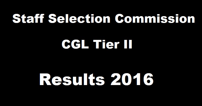 SSC CGL Tier 2 Results 2016 Marks Declared @ ssc.nic.in| Check Qualified List