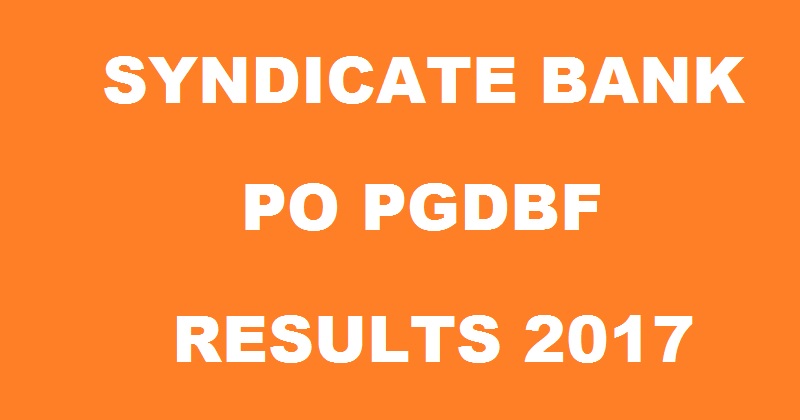 Syndicate Bank PO PGDBF Results 2017 Declared @ www.syndicatebank.in| Check Selected Candidates List Here