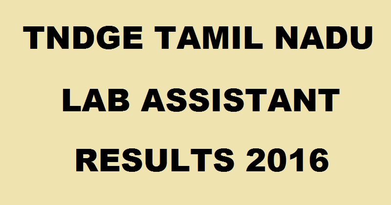 TNDGE Tamil Nadu Lab Assistant Results 2015 Declared @ dge2.tn.nic.in| Check Screening Test Result dge1.tn.nic.in