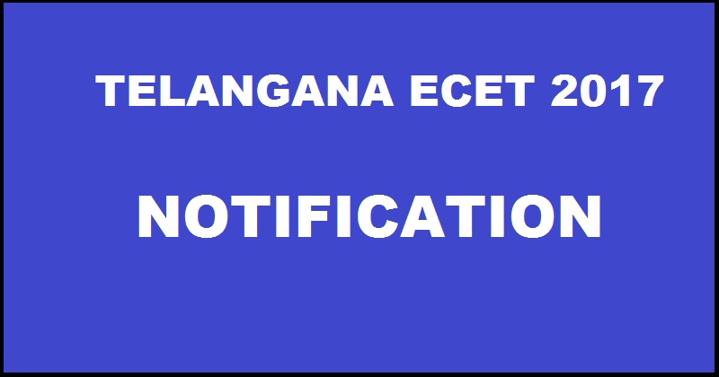 TS ECET 2017 Notification: Telangana ECET Important Dates Apply Online @ www.tsche.ac.in