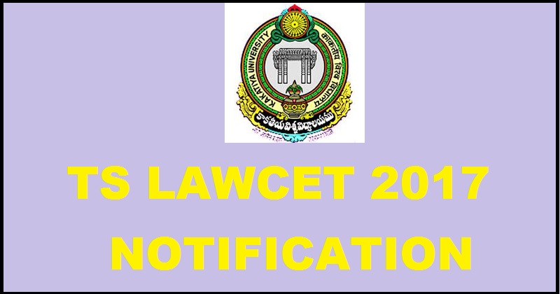 TS LAWCET Notification 2017| Apply Online @ www.kakatiya.ac.in From 15th March