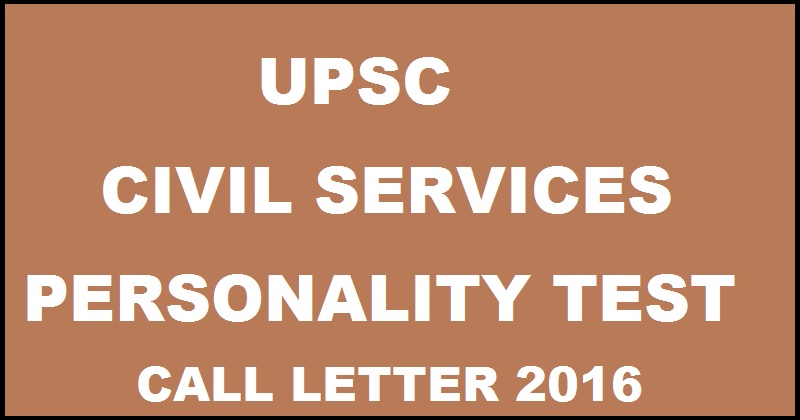 UPSC Civil Services Personality Test Call Letter 2016 Released Download @ upsc.gov.in