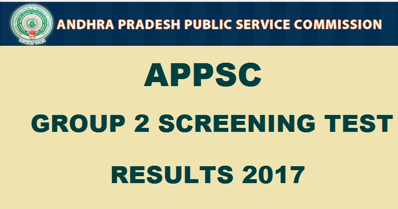 APPSC Group 2 Results 2017 For Screening Test To Be Out @ www.psc.ap.gov.in Soon Expected Date