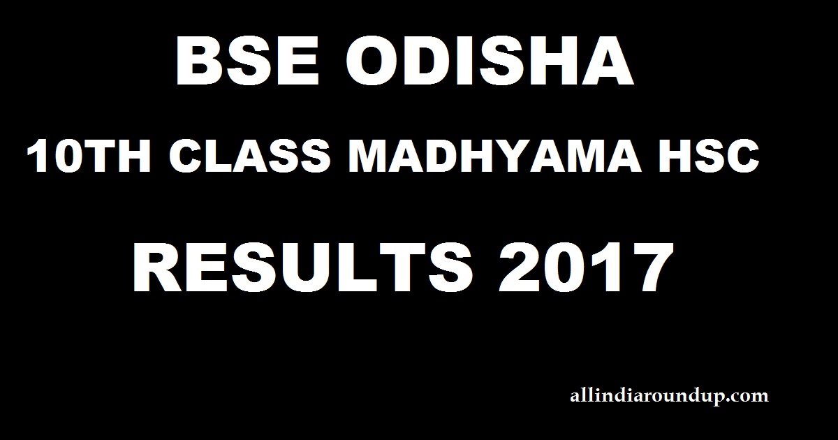 bseodisha.nic.in: Odisha 10th Class Matric Results 2017 - Check BSE Odisha HSC Madhayama Result Name Wise @ orissaresults.nic.in