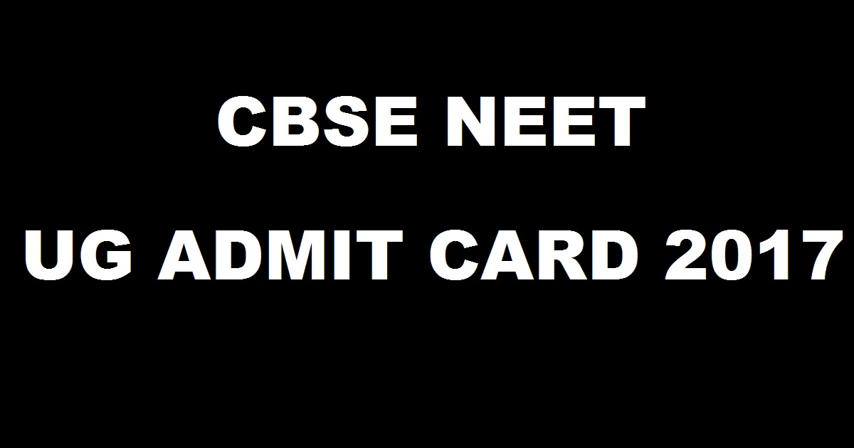 cbseneet.nic.in - NEET Admit Card 2017 Released| Download NEET UG Hall Ticket Here Now