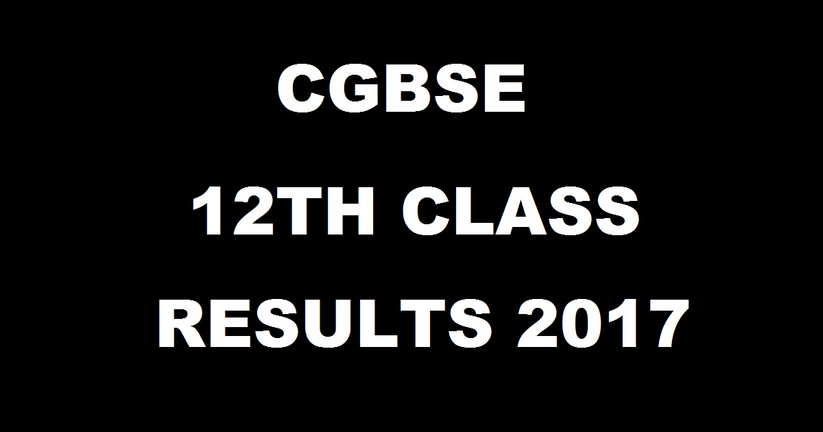 CGBSE 12th Result 2017| Chhattisgarh Board Class 12 Results @ www.cgbse.net On 28th April