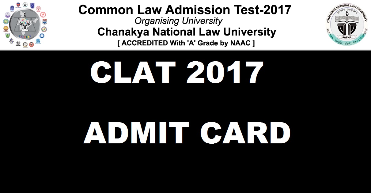 CLAT Admit Card 2017 Hall Ticket| Download @ clat.ac.in From Today