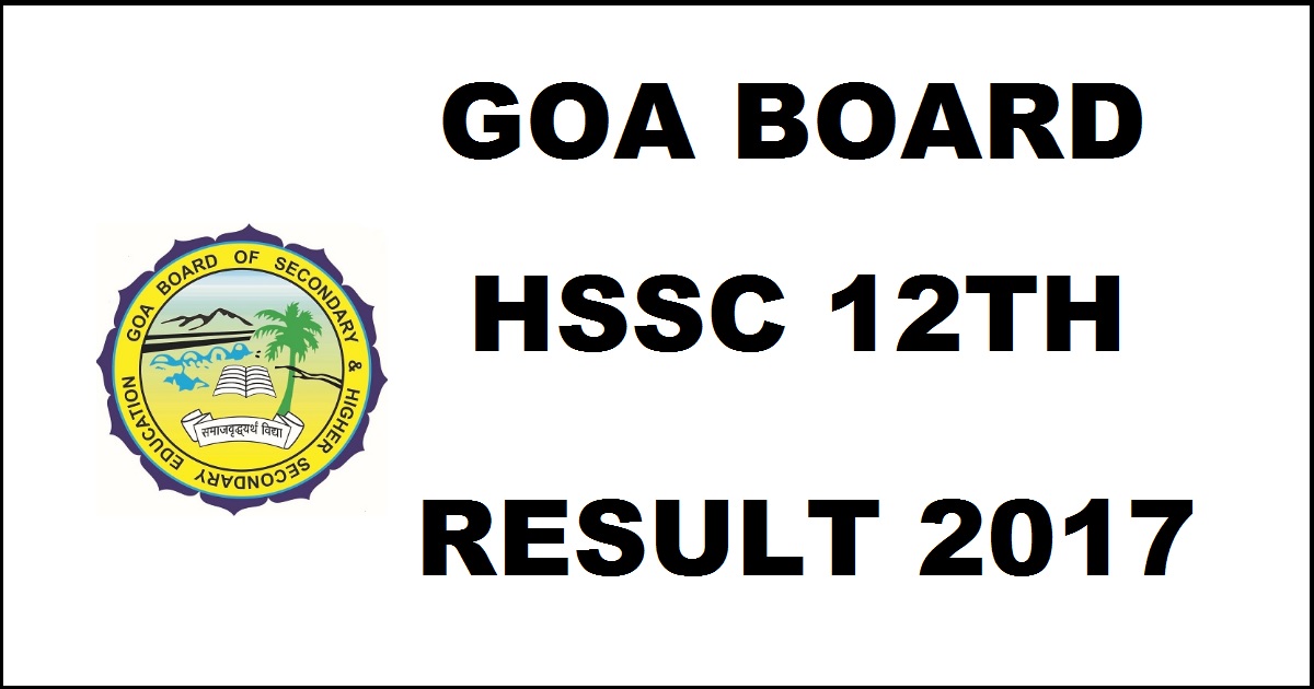 gbshse.gov.in - Goa Board 12th Result 2017: Check GBSHSE HSSC Class 12 Results Name Wise Here