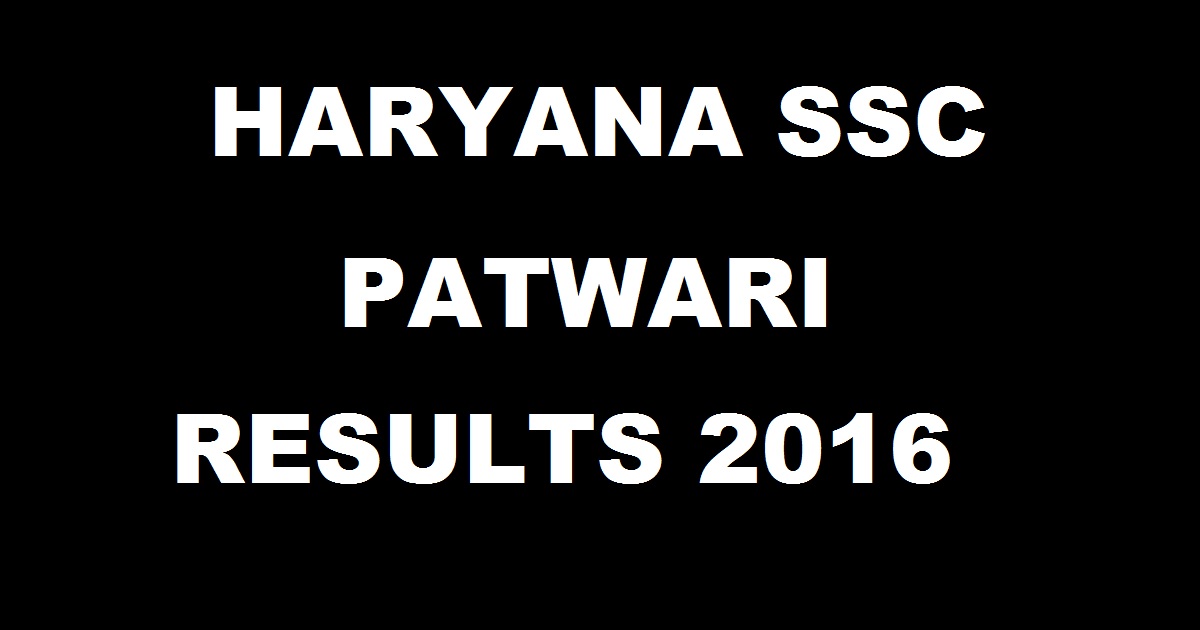HSSC Patwari Results 2016 Declared @ www.hssc.gov.in| Check Haryana Land Recorder Selected List Here