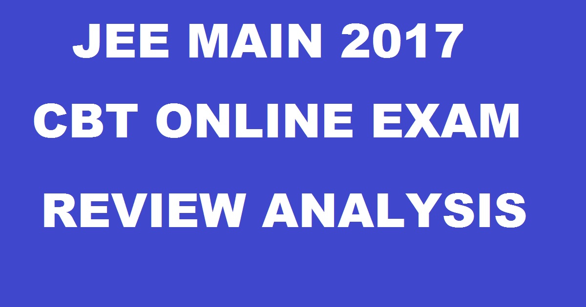 JEE Main 2017 CBT (Online) Review Exam Analysis For 8th & 9th April Exam Cutoff Marks