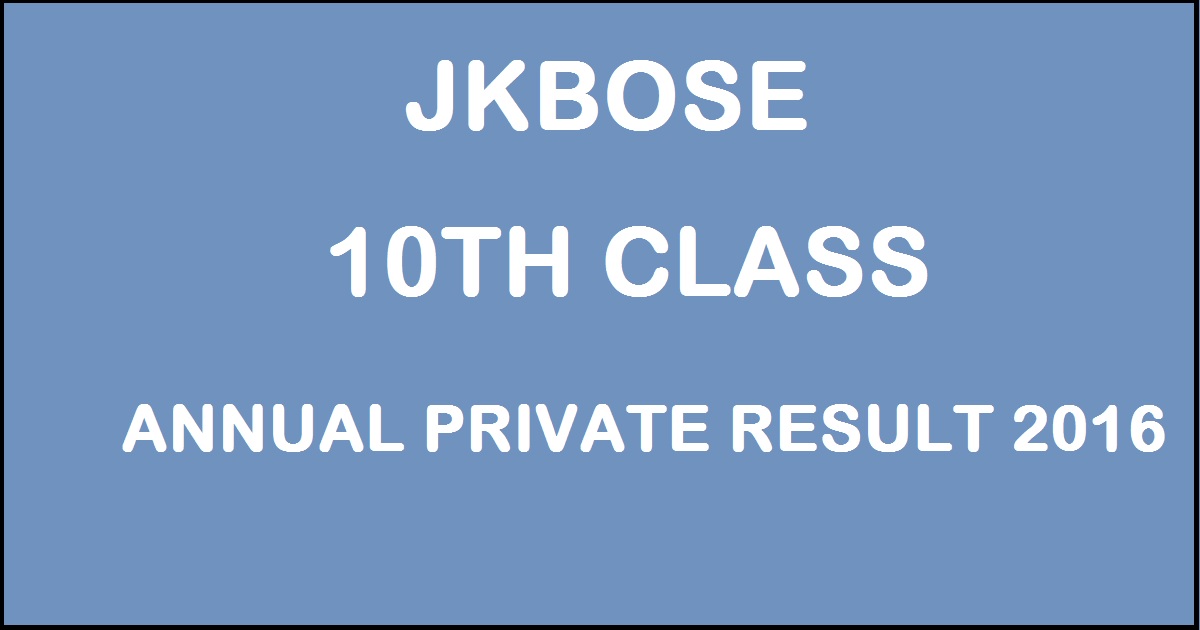 JKBOSE 10th Class Annual Private Result 2016 Declared @ jkbose.co.in For Kashmir Division