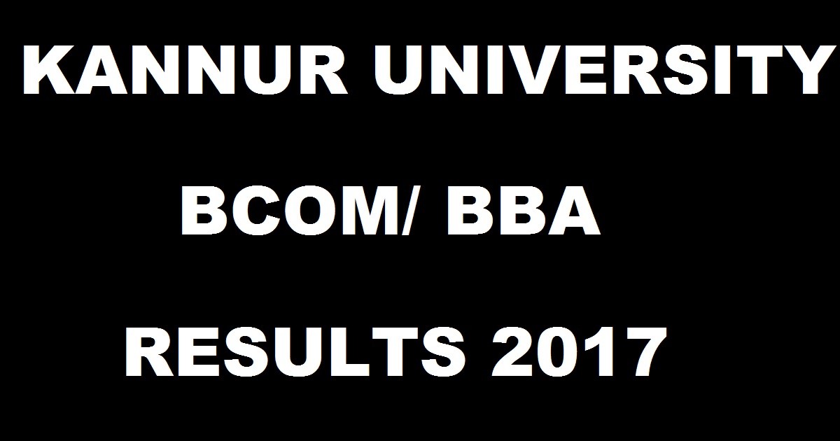 Kannur University Results Nov/ Dec 2016 Declared @ www.kannuruniversity.ac.in For BCom BBA 1st Sem