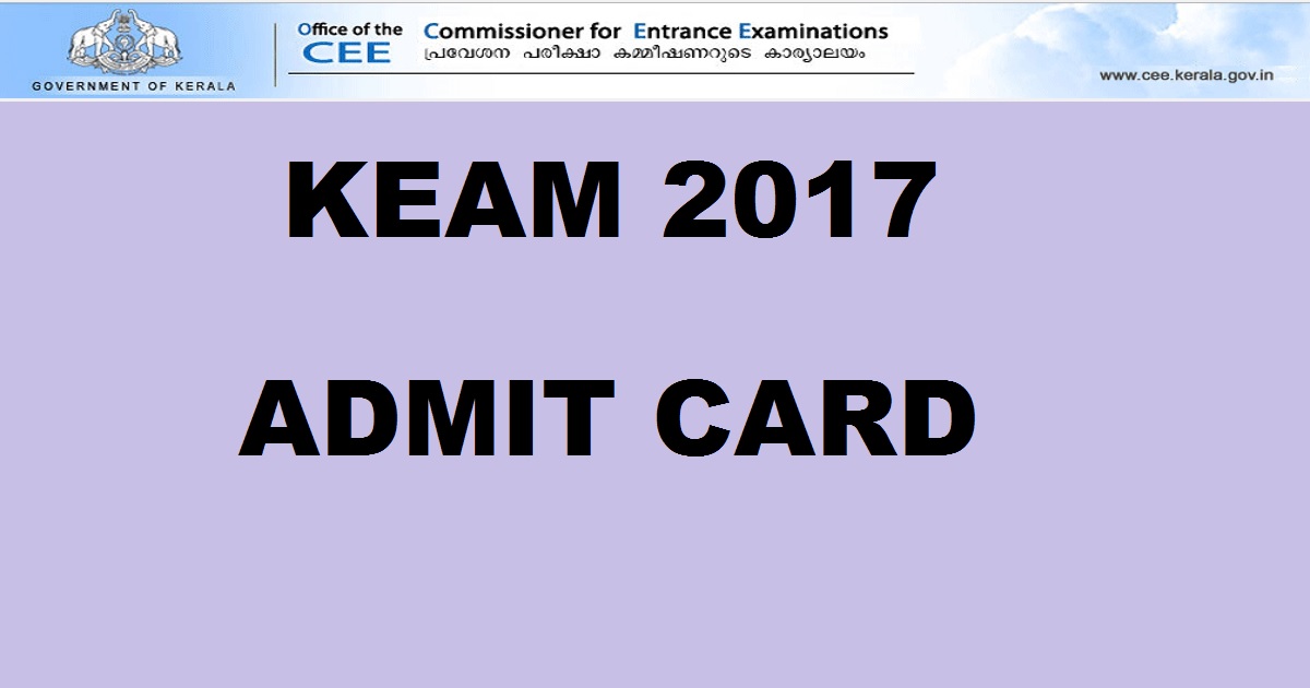 KEAM 2017 Admit Card| Download @ www.cee.kerala.gov.in Today