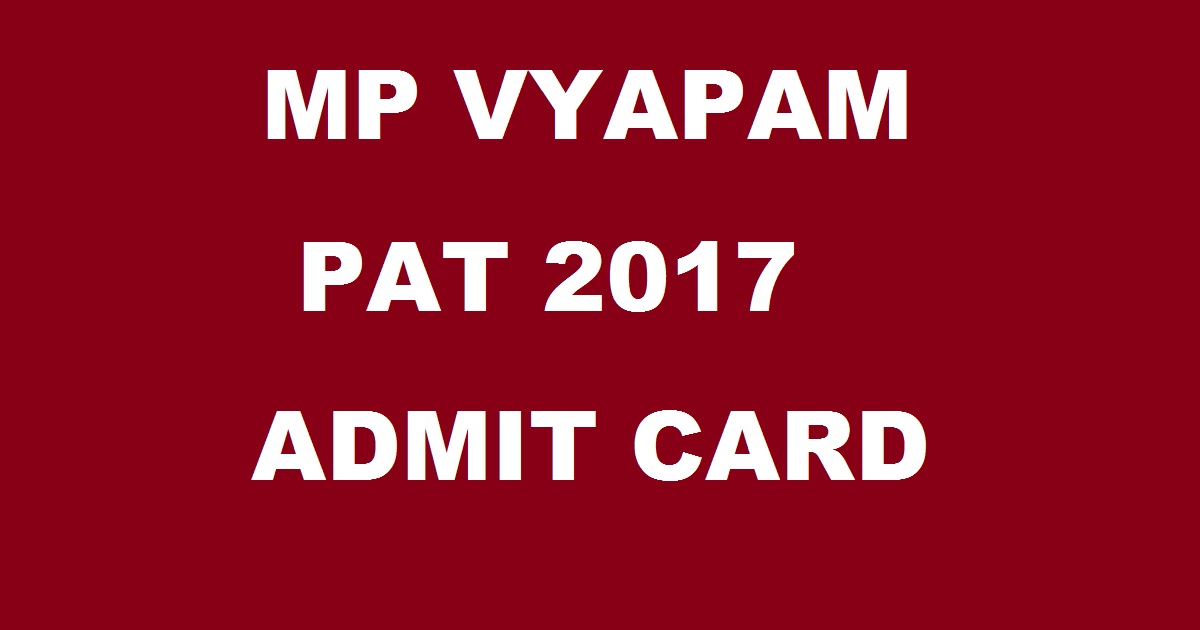 MP Vyapam PAT Admit Card 2017 To Be Out @ www.vyapam.nic.in Soon For 23rd April Exam