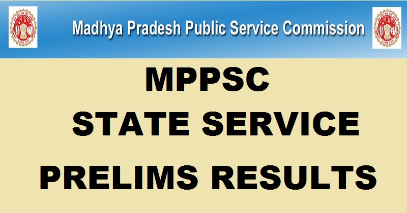 MPPSC State Service Prelims Results 2017 Declared @ mppsc.nic.in| Check MPPSC State Forest Service Result Here