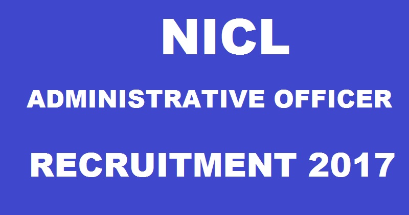 NICL AO Recruitment Notification 2017| Apply Online @ newindia.co.in For Administrative Officer Posts
