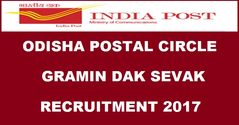 Odisha Postal Circle Recruitment 2017 For Gramin Dak Sevak Posts| Apply Online @ indiapost.gov.in