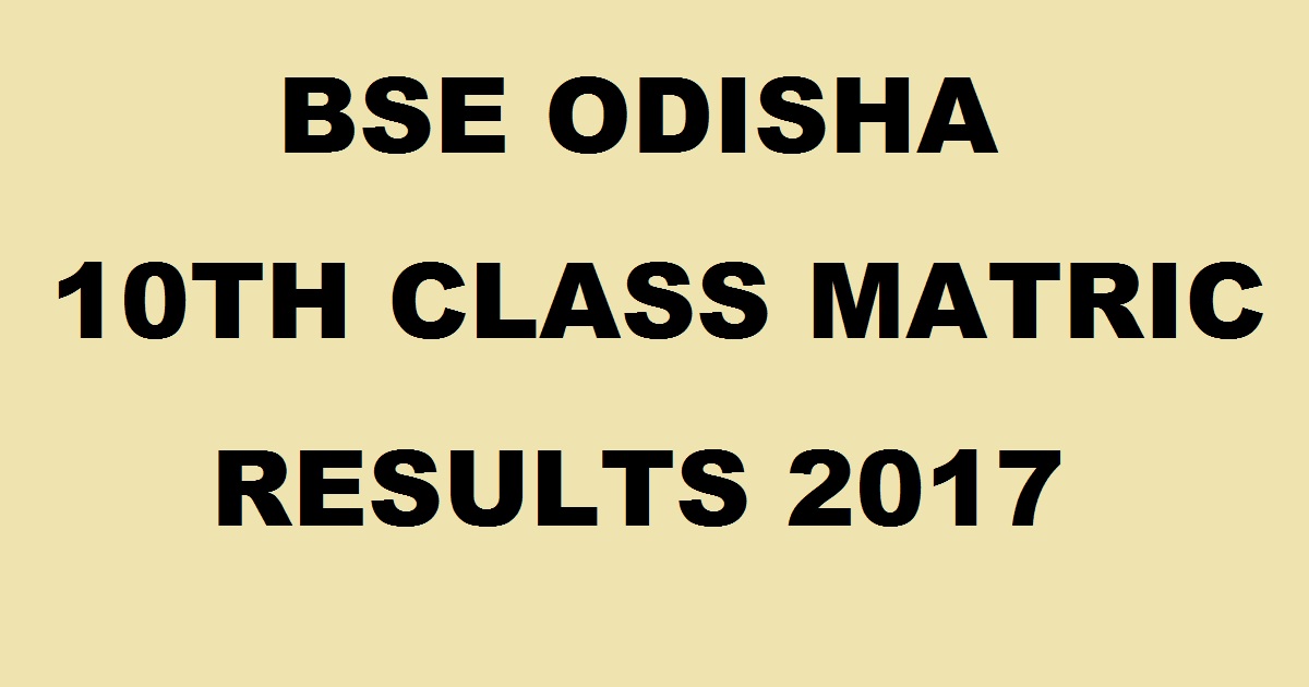 orissaresults.nic.in: BSE Odisha 10th Result 2017 - Check Odisha HSC Matric Results @ bseodisha.nic.in Here