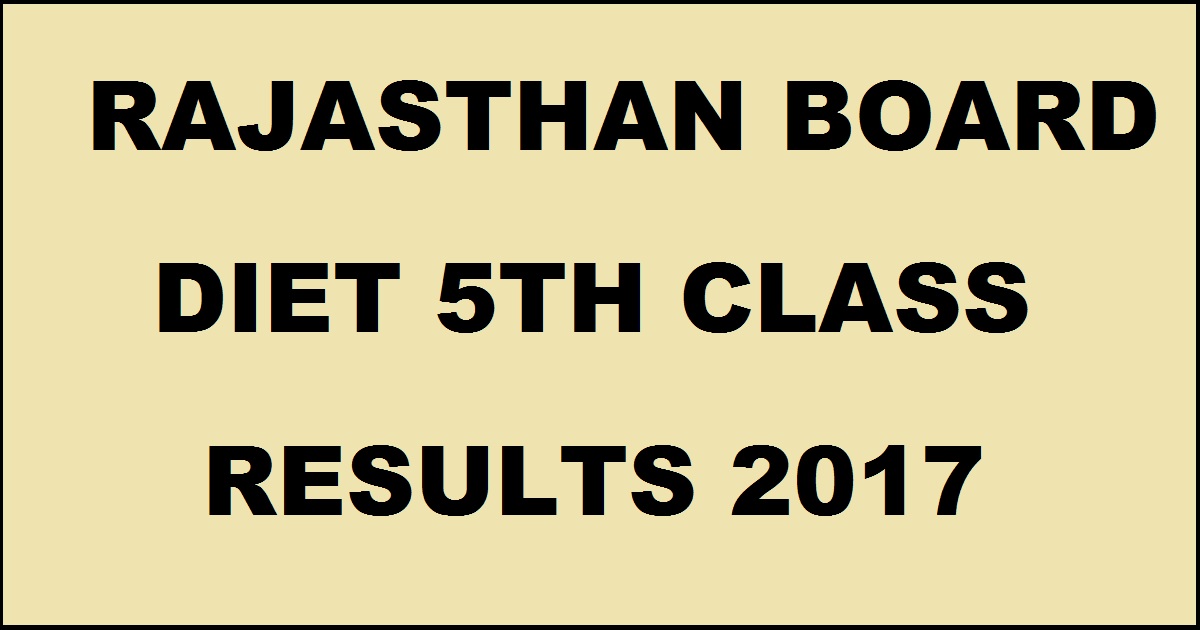 RBSE Rajasthan DIET 5th Class Result 2017 Declared Now - Check Here